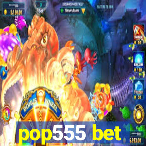 pop555 bet